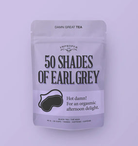 Improper Cup Tea - 50 Shades Of Earl Grey