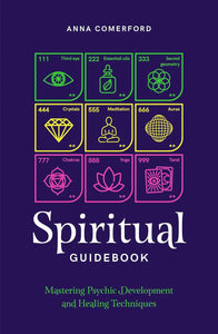 Spiritual Guidebook: Mastering Psychic Development and Healing Techniques - Anna Comerford