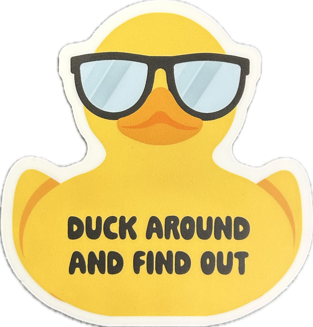 Duck Around and Find Out Sticker - Lighten Up Shop