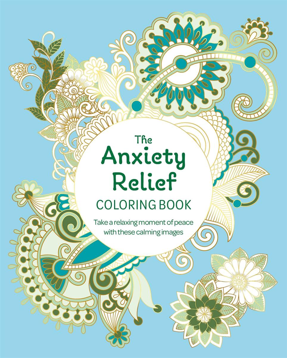 The Anxiety Relief Coloring Book