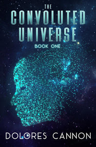 The Convoluted Universe - Book One - Dolores Cannon