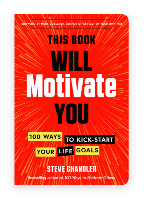 This Book Will Motivate You - 100 Ways To Kick-start Your Life Goals - Steve Chandler