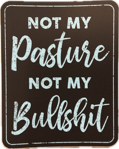 Not My Pasture Not My Bullshit Sticker