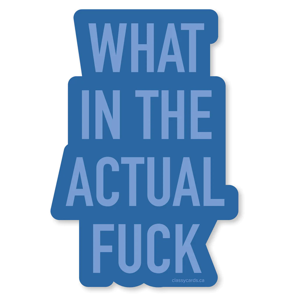 What The Actual Fuck Sticker - Lighten Up Shop